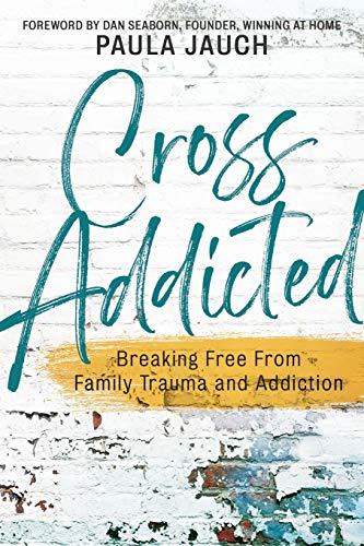 Stock image for Cross Addicted: Breaking Free From Family Trauma and Addiction for sale by BooksRun