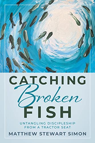Beispielbild fr Catching Broken Fish: Untangling Discipleship From A Tractor Seat: Untangling zum Verkauf von SecondSale