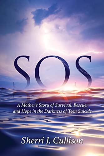 Stock image for SOS: A Mother's Story of Survival, Rescue, and Hope in the Darkness of Teen Suicide for sale by SecondSale