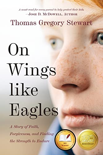 

On Wings Like Eagles: A Story of Faith, Forgiveness, and Finding, the Strength to Endure (Paperback or Softback)