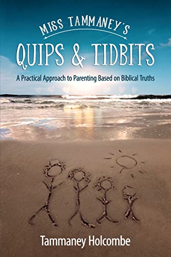 Stock image for Miss Tammaney's Quips & Tidbits: A Practical Approach to Parenting Based on Biblical Truths for sale by SecondSale