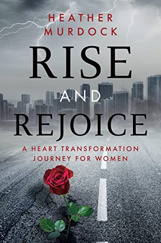 Stock image for Rise and Rejoice: A Heart Transformation Journey for Women for sale by ThriftBooks-Atlanta