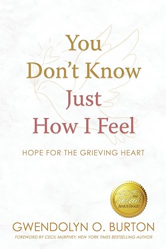 Imagen de archivo de You Don't Know Just How I Feel: Hope For the Grieving Heart a la venta por ThriftBooks-Dallas