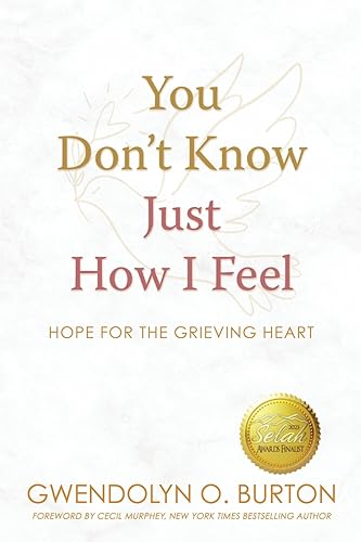 Stock image for You Don't Know Just How I Feel: Hope For the Grieving Heart for sale by ThriftBooks-Dallas