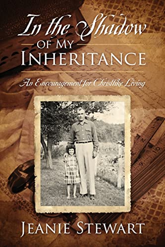 

In the Shadow Of My Inheritance: An Encouragement for Christlike Living (Paperback or Softback)