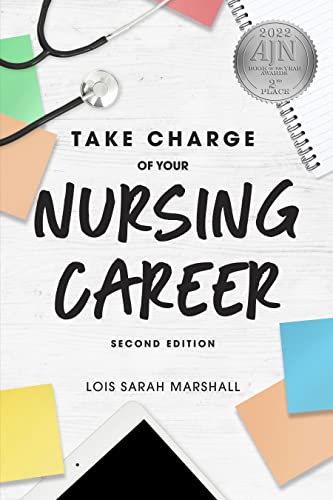 Stock image for TAKE CHARGE OF YOUR NURSING CAREER Open the Door to Your Dreams for sale by marvin granlund