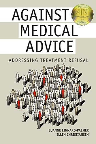 Stock image for Against Medical Advice: Addressing Treatment Refusal for sale by ThriftBooks-Dallas