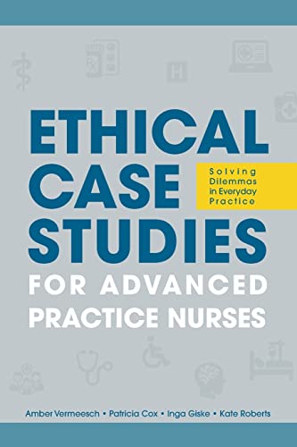 Stock image for Ethical Case Studies for Advanced Practice Nurses: Solving Dilemmas in Everyday Practice for sale by California Books