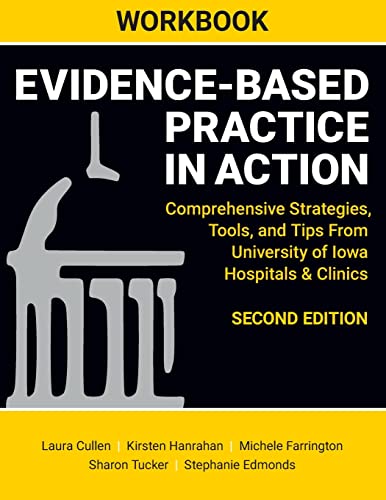 9781646481057: WORKBOOK for Evidence-Based Practice in Action, Second Edition: Comprehensive Strategies, Tools, and Tips From University of Iowa Hospitals & Clinics