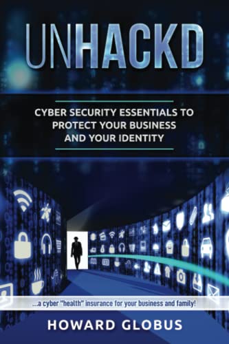 Stock image for UnHACKD: Cyber Security Essentials to Protect Your Business and Your Identity for sale by SecondSale