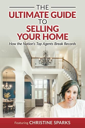 Imagen de archivo de The Ultimate Guide To Selling Your Home: How the Nations Top Agents Break Records a la venta por Red's Corner LLC