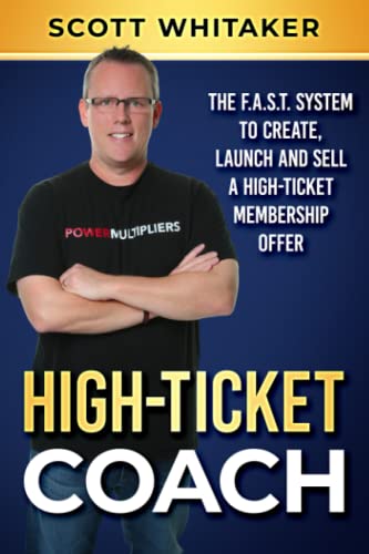 Stock image for High-Ticket Coach: The F.A.S.T. System to Create, Launch and Sell a High-Ticket Membership Offer for sale by Orion Tech