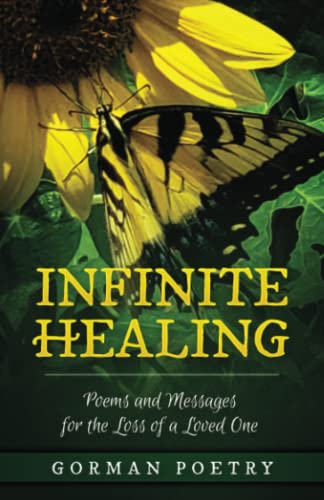 Stock image for Infinite Healing: Poems and Messages for the Loss of a Loved One for sale by GF Books, Inc.