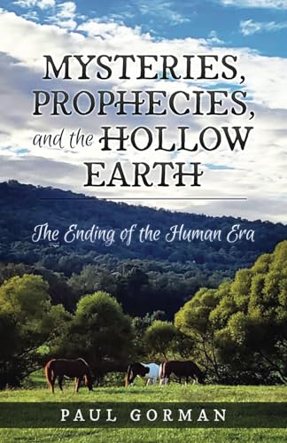 9781646493142: Mysteries, Prophecies, and the Hollow Earth: The Ending of the Human Era