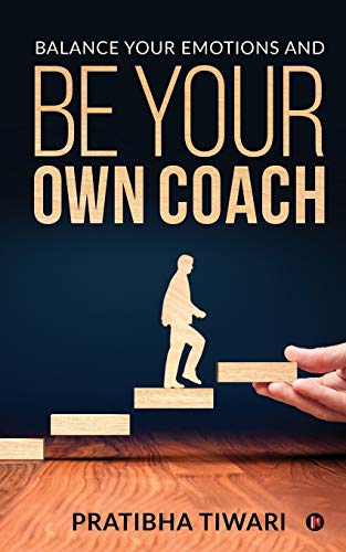 Beispielbild fr Balance Your Emotions and Be Your Own Coach zum Verkauf von Reuseabook