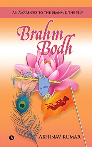 Stock image for Brahm Bodh: An Awareness to the Brahm & the Self for sale by GF Books, Inc.