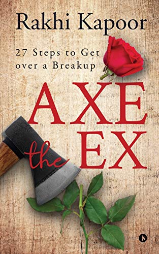 Stock image for Axe the Ex: 27 steps to get over a breakup for sale by Chiron Media