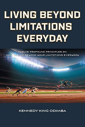 Beispielbild fr Living Beyond Limitations Everyday: Twelve Profound Principles on how to Live Beyond Your Limitations Everyday zum Verkauf von BooksRun