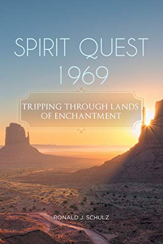 Stock image for Spirit Quest 1969: Tripping Through Lands Of Enchantment for sale by Books From California