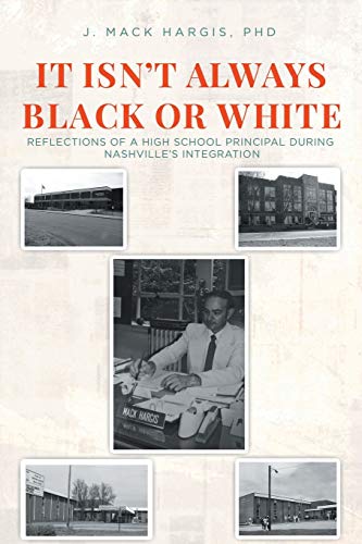 Beispielbild fr It Isn't Always Black or White : Reflections of a High School Principal During Nashville's Integration zum Verkauf von Better World Books