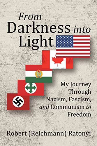 

From Darkness into Light: My Journey Through Nazism, Fascism, and Communism to Freedom (Paperback or Softback)