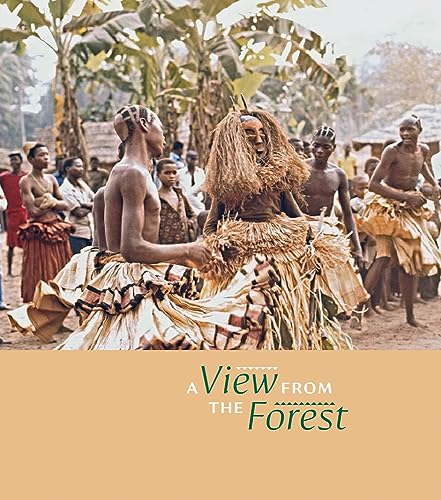 Stock image for A View from the Forest: The Power of Southern Kuba Initiation Rites and Masks for sale by Brook Bookstore