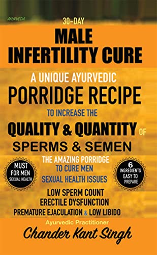 Stock image for 30-Day Male Infertility Cure: A Unique Ayurvedic Porridge Recipe To Increase The Quality & Quantity of Sperms & Semen for sale by Books Puddle