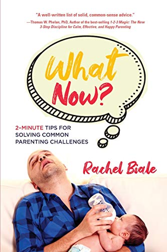 Beispielbild fr What Now?: 2-Minute Tips for Solving Common Parenting Challenges zum Verkauf von PlumCircle