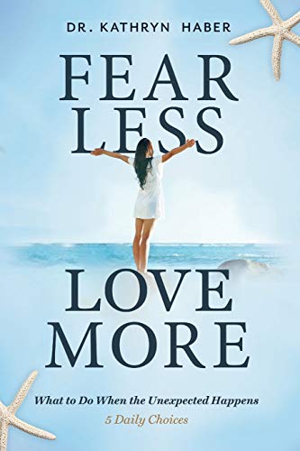 Imagen de archivo de Fear Less, Love More: What to Do When the Unexpected Happens, 5 Daily Choices a la venta por More Than Words