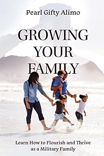 Stock image for Growing Your Family: Learn How to Flourish and Thrive as a Military Family for sale by SecondSale