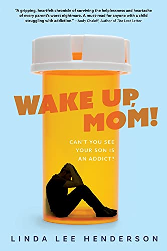 Stock image for Wake Up, Mom!: Cant You See Your Son Is An Addict? for sale by Big River Books