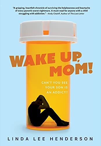 Stock image for Wake Up, Mom!: Can't You See Your Son Is An Addict? for sale by ThriftBooks-Atlanta