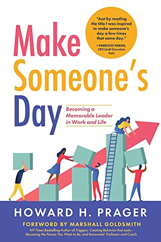 Stock image for Make Someone's Day: Becoming a Memorable Leader in Work and Life for sale by SecondSale