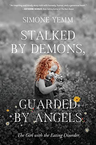 Stock image for Stalked by Demons, Guarded by Angels: The Girl with the Eating Disorder for sale by Chiron Media
