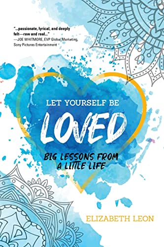 Stock image for Let Yourself Be Loved: Big Lessons From a Little Life for sale by Chiron Media