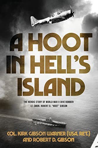 Beispielbild fr A Hoot in Hell's Island: The Heroic Story of World War II Dive Bomber Lt. Cmdr. Robert D. Hoot Gibson zum Verkauf von PlumCircle