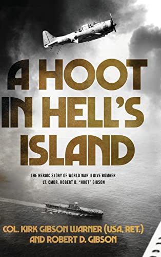 Imagen de archivo de A Hoot in Hells Island: The Heroic Story of World War II Dive Bomber Lt. Cmdr. Robert D. Hoot Gibson a la venta por Big River Books