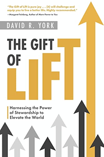 Stock image for The Gift of Lift: Harnessing the Power of Stewardship to Elevate the World for sale by Goodwill of Colorado
