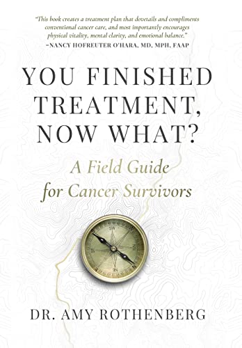 Stock image for You Finished Treatment, Now What?: A Field Guide for Cancer Survivors for sale by GF Books, Inc.