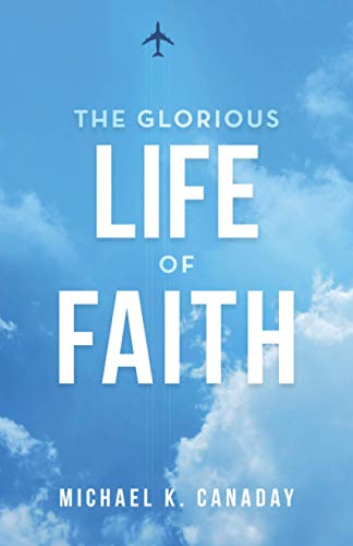 Imagen de archivo de The Glorious Life of Faith a la venta por -OnTimeBooks-