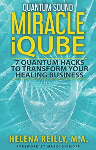 Stock image for Quantum Sound Miracle iQube: 7 Quantum Hacks to Transform Your Healing Business for sale by -OnTimeBooks-