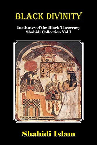 9781646696550: Black Divinity: Institutes of the Black Theocracy Shahidi Collection Vol 1