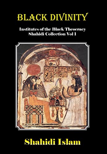 Imagen de archivo de Black Divinity: Institutes of the Black Theocracy Shahidi Collection Vol 1 a la venta por Books From California