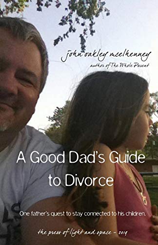 Imagen de archivo de A Good Dad's Guide to Divorce: One father's quest to stay connected with his children. a la venta por Books Unplugged
