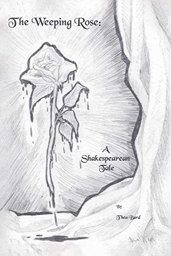 Beispielbild fr The Weeping Rose : A Shakespearean Tale zum Verkauf von Better World Books