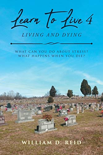 Imagen de archivo de Learn To Live 4: Living and Dying: What Can You Do About Stress? What Happens When You Die? a la venta por Lucky's Textbooks