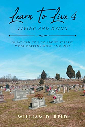 Stock image for Learn To Live 4: Living and Dying: What Can You Do About Stress? What Happens When You Die? for sale by Lucky's Textbooks
