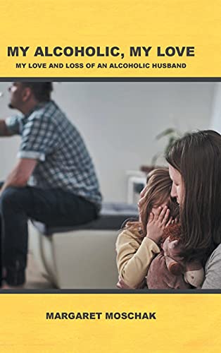 Stock image for My Alcoholic, My Love: My Love and Loss of an Alcoholic Husband for sale by Lucky's Textbooks
