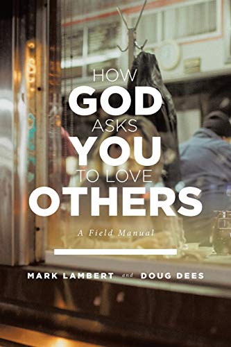 Stock image for How God Asks You To Love Others: A Field Manual for sale by Red's Corner LLC