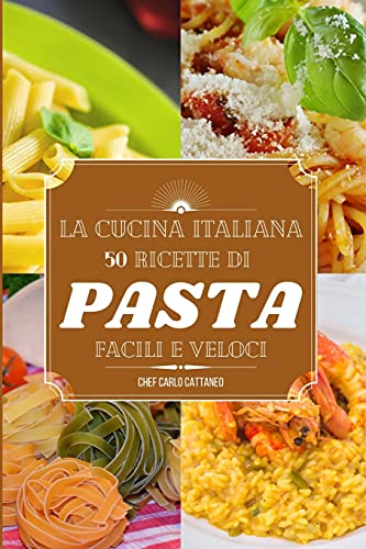 Imagen de archivo de La cucina italiana: ricette di pasta e riso semplici e veloci (Italian Edition) a la venta por Books Unplugged